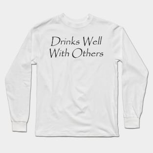 Drinks Well With Others Long Sleeve T-Shirt